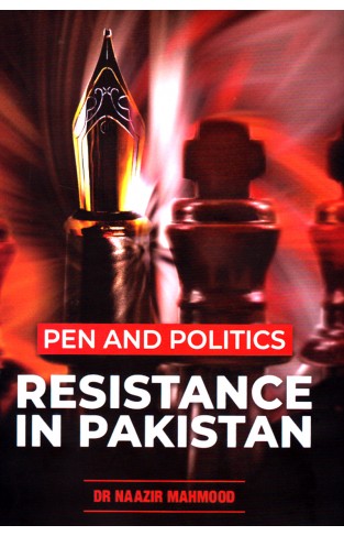 PEN AND POLITICS RESISTANCE IN PAKISTAN